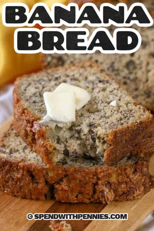 slices of Easy Banana Bread with melted butter and a title