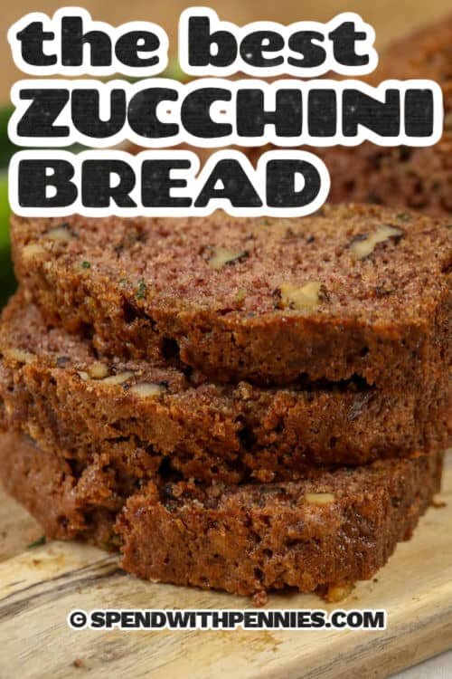 The Best Zucchini Bread with a title